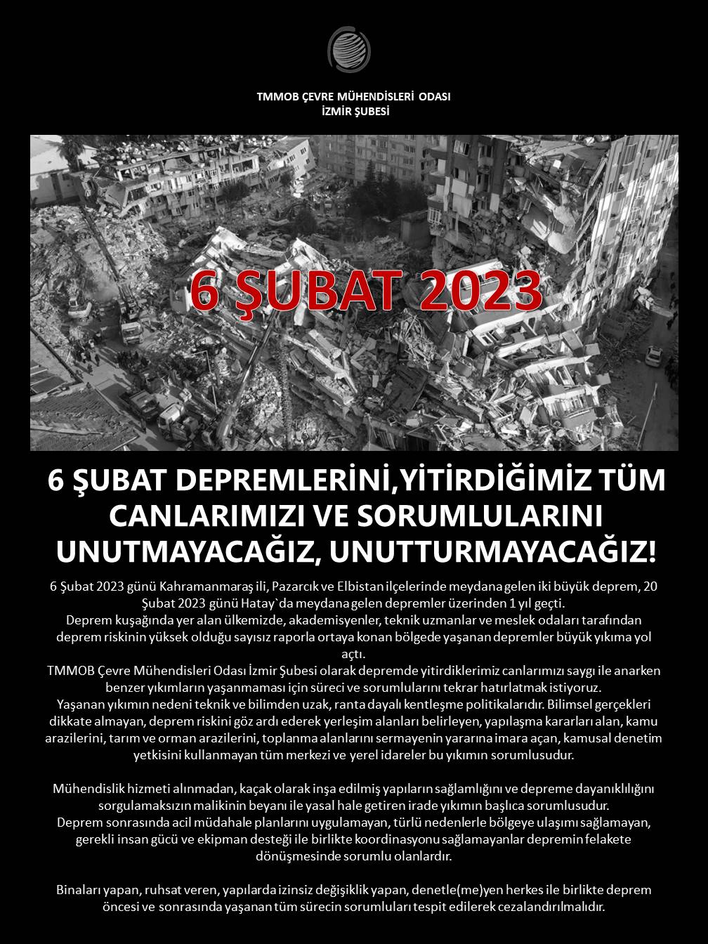 6 ŞUBAT DEPREMLERİNİ, YİTİRDİĞİMİZ TÜM CANLARIMIZI VE SORUMLULARINI UNUTMAYACAĞIZ, UNUTTURMAYACAĞIZ!