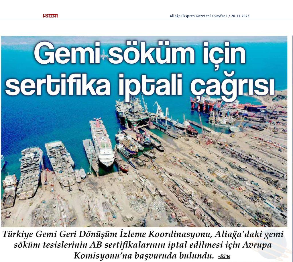 "AVRUPA KOMİSYONU'NA AÇIK MEKTUP: ALİAĞA'DAKİ GEMİ GERİ DÖNÜŞÜM TESİSLERİNİN AB SERTİFİKALARINI DERHAL İPTAL EDİN!" BASIN HABERLERİMİZ
