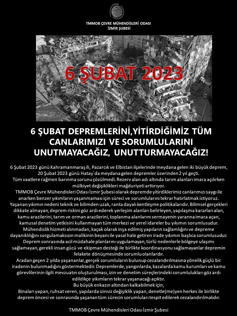 6 ŞUBAT DEPREMLERİNİ, YİTİRDİĞİMİZ TÜM CANLARIMIZI VE SORUMLULARINI UNUTMAYACAĞIZ, UNUTTURMAYACAĞIZ!