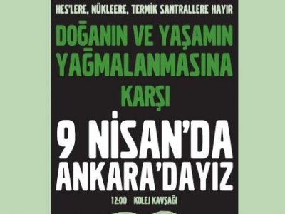 DOĞANIN VE YAŞAMIN YAĞMALANMASINA KARŞI 9 NİSAN`DA ANKARA`DAYIZ