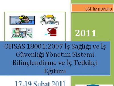 OHSAS 18001:2007 İŞ SAĞLIĞI VE İŞ GÜVENLİĞİ YÖNETİM SİSTEMİ BİLİNÇLENDİRME VE İÇ TETKİKÇİ EĞİTİMİ