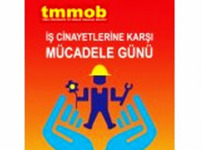 3 MART TMMOB İŞ CİNAYETLERİNE KARŞI MÜCADELE GÜNÜ