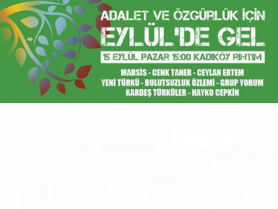 ADALET VE ÖZGÜRLÜK KONSERİ 15 EYLÜL`DE SAAT 15.00`DA KADIKÖY RIHTIM`DA!