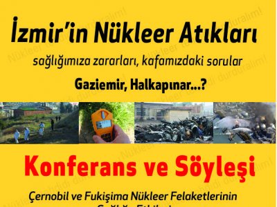 GAZİEMİR NÜKLEER ATIKLARI HAKKINDA KONFERANS VE SÖYLEŞİ03 OCAK 2013