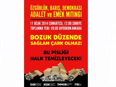 ÖZGÜRLÜK, BARIŞ, DEMOKRASİ, ADALET VE EMEK MİTİNGİNE ÇAĞRI10 OCAK 2014 CUMA 24.00`TE ANKARA`YA GİDİYORUZ!