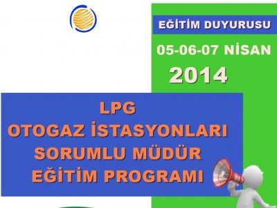 LPG OTOGAZ İSTASYONLARINDA SORUMLU MÜDÜRLÜK EĞİTİMİ