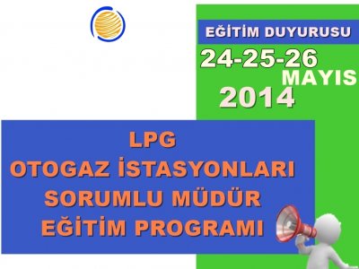 LPG OTOGAZ İSTASYONLARINDA SORUMLU MÜDÜRLÜK EĞİTİMİ3 GÜNLÜK)