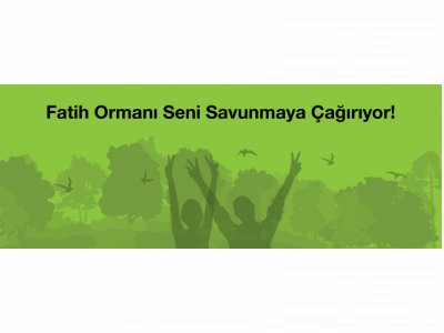 UYAN İSTANBUL!
FATİH ORMANI SENİ SAVUNMAYA ÇAĞIRIYOR!
