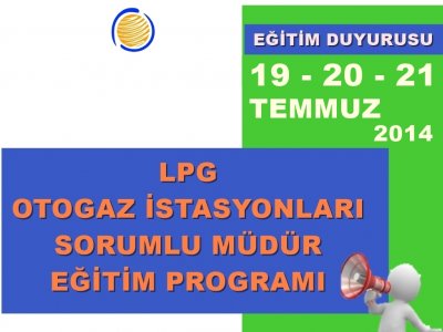 LPG OTOGAZ İSTASYONLARINDA SORUMLU MÜDÜRLÜK EĞİTİMİ