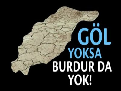 NE BURDUR GÖLÜ NE DE DİĞER GÖL VE NEHİRLER KURUTULSUN