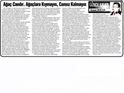 15 TEMMUZ 2014
TMMOB ÇMO ADANA ŞUBE BAŞKANIMIZ KENAN DOĞAN`IN BUGÜNKÜ YAZISI:

AĞAÇ CANDIR. AĞAÇLARA KIYMAYIN, CANSIZ KALMAYIN...
