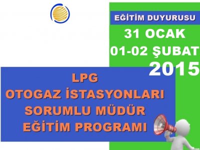 LPG OTOGAZ İSTASYONLARINDA SORUMLU MÜDÜRLÜK EĞİTİMİ