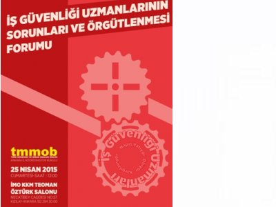 İŞ GÜVENLİĞİ UZMANLARININ SORUNLARI VE ÖRGÜTLENMESİ FORUMU