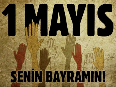 1 MAYIS İŞÇİ VE EMEKÇİ BAYRAMI