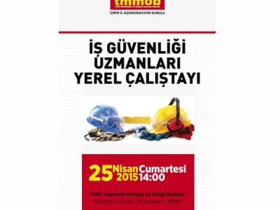  İŞ GÜVENLİĞİ UZMANLARI YEREL ÇALIŞTAYI