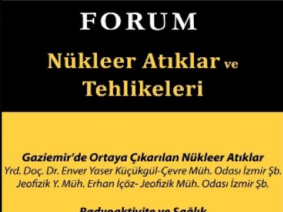 GAZİEMİRNÜKLEER ATIKLAR VE TEHLİKELERİ FORUMU 