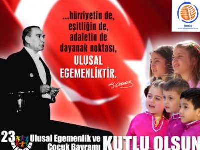 23 NİSAN ULUSAL EGEMENLİK VE ÇOCUK BAYRAMI`MIZ KUTLU OLSUN!