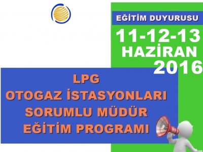 LPG OTOGAZ İSTASYONLARINDA SORUMLU MÜDÜRLÜK EĞİTİMİ