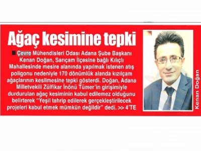 BAŞKANIMIZ SN. KENAN DOĞAN`IN SARIÇAM İLÇESİ KILIÇLI MAHALLESİ MESİRE ALANINDA ATIŞ POLİGONU YAPIMI İÇİN KESİLEN KIZILÇAM AĞAÇLARI HAKKINDAKİ AÇIKLAMASININ SANAL BASIN YANSIMALARI;