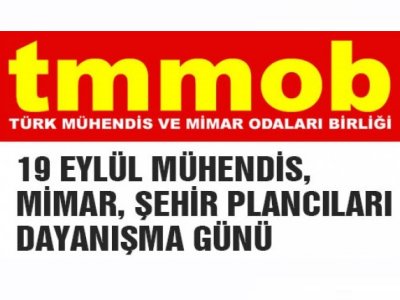 19 EYLÜL MÜHENDİS, MİMAR, ŞEHİR PLANCILARI DAYANIŞMA GÜNÜ