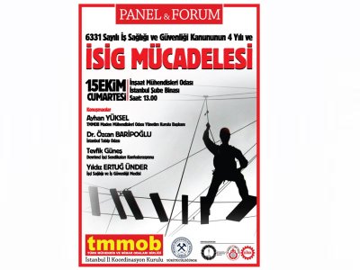 PANEL&FORUM: 6331 SAYILI İŞ SAĞLIĞI VE GÜVENLİĞİ KANUNUNUN 4 YILI VE İSİG MÜCADELESİ