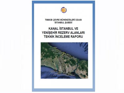 KANAL İSTANBUL VE YENİŞEHİR REZERV ALANLARI TEKNİK İNCELEME RAPORU YAYINLANDI