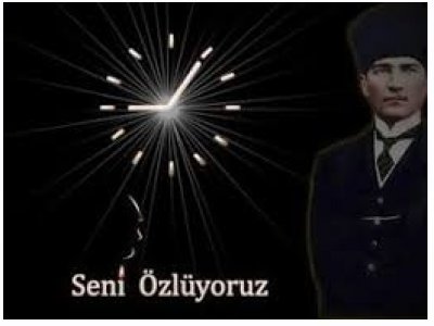 MUSTAFA KEMAL ATATÜRK`Ü MİNNET VE SAYGIYLA ANIYORUZ