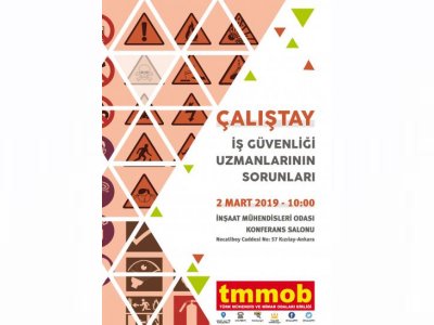 TMMOB İŞ GÜVENLİĞİ UZMANLARININ SORUNLARI ÇALIŞTAYI 2 MART`TA GERÇEKLEŞTİRİLİYOR!