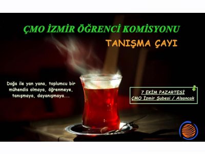 ÇMO İZMİR ÖĞRENCİ TANIŞMA ÇAYI