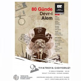 `80 GÜNDE DEVR-İ ALEM ` OYUNUNA GİDİYORUZ 