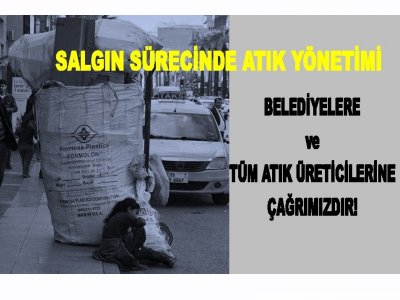 SALGIN SÜRECİNDE ATIK YÖNETİMİ
BELEDİYELERE VE TÜM ATIK ÜRETİCİLERİNE ÇAĞRIMIZDIR!